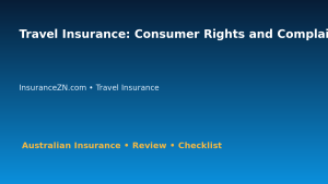 Travel Insurance: Consumer Rights and Complaint Pathway for Australian Readers 2026 featured image
