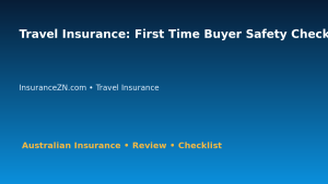 Travel Insurance: First Time Buyer Safety Checklist for Australian Readers 2026 featured image